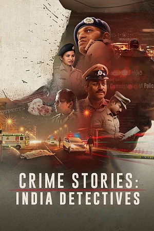 Download Crime Stories: India Detectives (Season 1) Hindi DD5.1 Netflix Complete Web Series 480p | 720p WEB-DL
