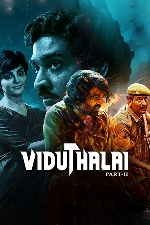 Download Viduthalai: Part 2 (2024) WEB-DL ORG. Dual Audio [Hindi DD5.1 – Tamil] Full Movie 480p [530MB] | 720p [1.4GB] | 1080p [3.1GB]